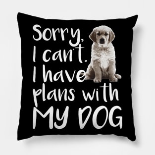 Sorry I can't I Have Plans With My Dog - Dog Lover Dogs Pillow