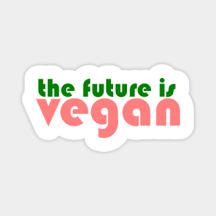 The Future is Vegan Magnet