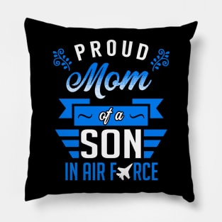 Proud Mom of a Son in Air Force Pillow