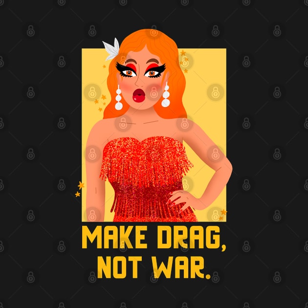 Make Drag Not War by Mads' Store