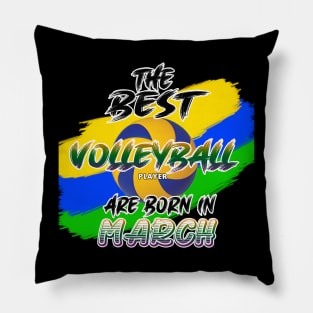 The Best Volleyball Player are Born in March Pillow