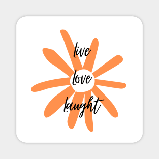 Live, Love, Laught 1 Magnet