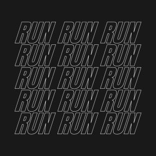 RUN RUN RUN T-Shirt