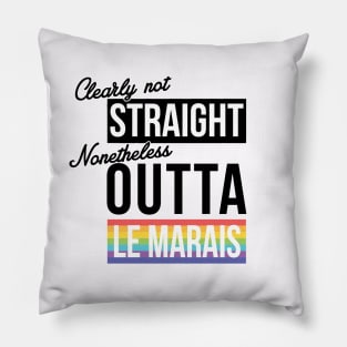 (Clearly Not) Straight (Nonetheless) Outta Le Marais Pillow