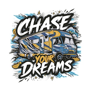 Mobile Home Van Slogan Chase Your Dreams T-Shirt