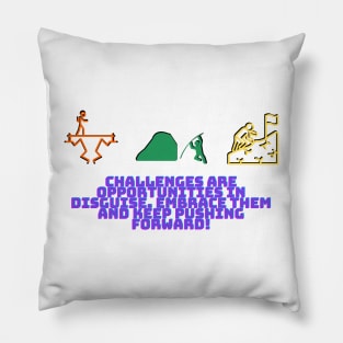 Challenges are opportunities in disguise. Embrace them and keep pushing forward! Pillow