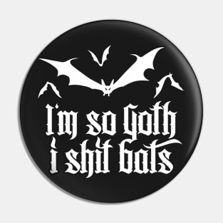 I'm so Goth I shit Bats No.2.2 (white) Pin