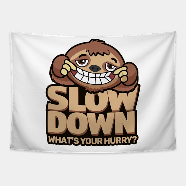 'Slow Down Whats Your Hurry' Funny Sloth Gift Tapestry by ourwackyhome