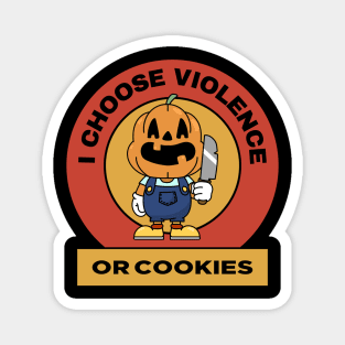 I Choose Violence or Cookies Magnet