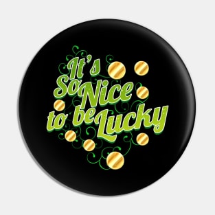 It's So Nice To Be Lucky On St Patricks Day Pin