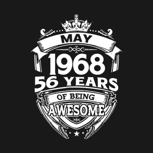 May 1968 56 Years Of Being Awesome 56th Birthday T-Shirt