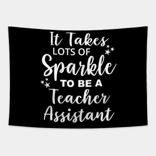 Funny It Takes Lots of Sparkle to be a Teacher Assistant Tapestry