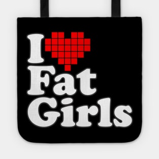 I Love Fat Girls Tote