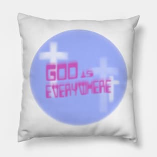 GOD IS EVERYWHERE Pillow