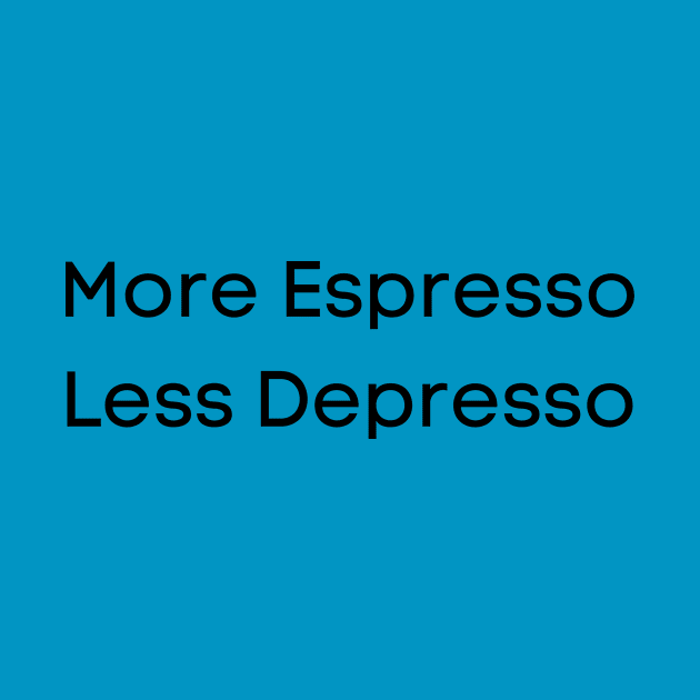 More Espresso, less Depresso by FluffyPancake