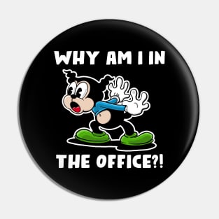 Why am I in the office? Pin