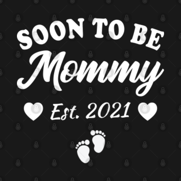 Download Soon To Be Mommy 2021 Mom Pregnancy Announcement - Soon To ...