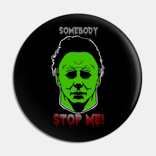 Somebody stop me Pin