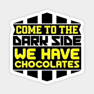Come to the dark side we have chocolates Magnet