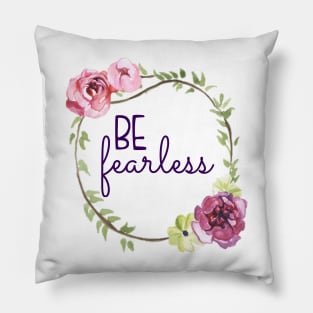 Be Fearless Floral Wreath Pillow