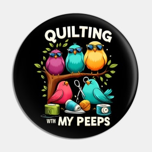 Quilting With My Peeps Pin