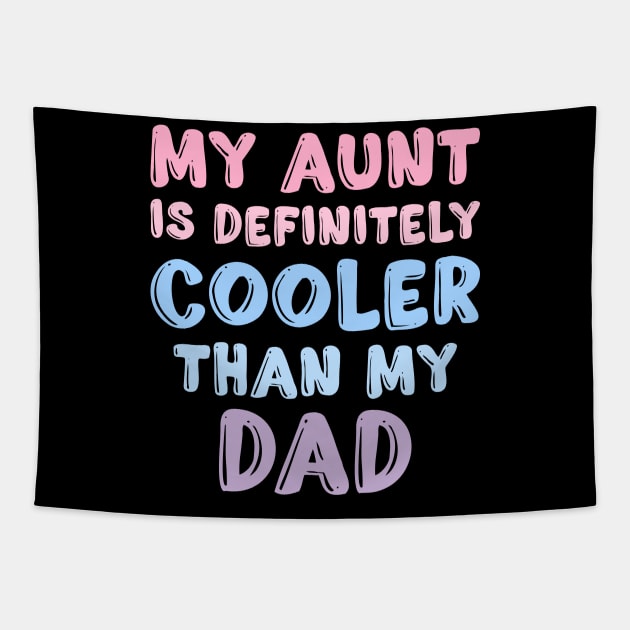 My Aunt Is Definitely Cooler Than My Dad Tapestry by Flow-designs