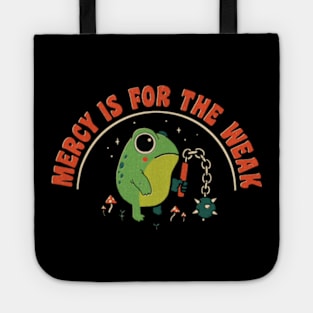 Mercy Is For The Weak T shirt Tote