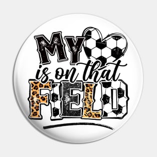 My Heart Is On That Field Soccer, Leopard Soccer Mom Pin