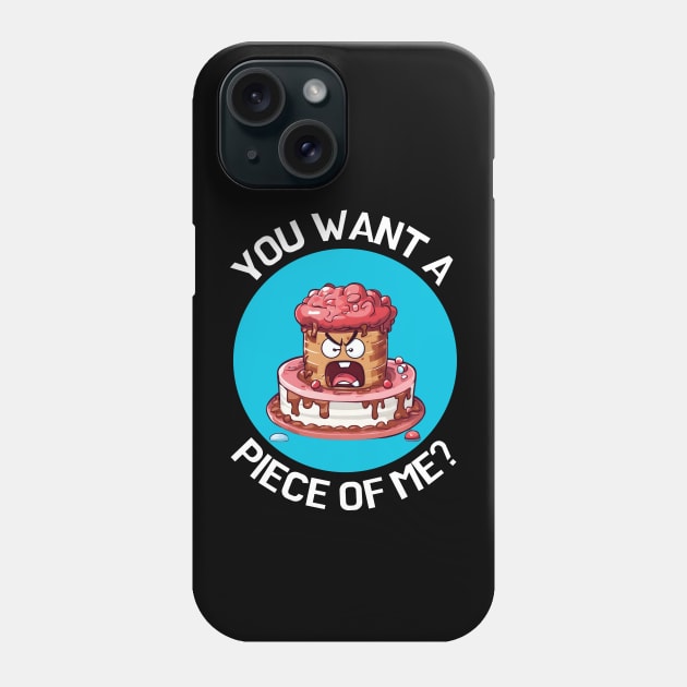 You Want A Piece Of Me | Cake Pun Phone Case by Allthingspunny