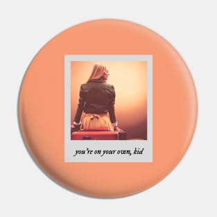 you're on your own kid aesthetic Pin