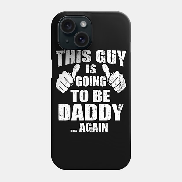 This Guy Is Going To Be A Daddy Again T shirt, Funny New Dad Phone Case by mlleradrian