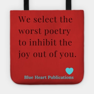 We Select the worst poetry to inhibit the joy out of you. Blue Heart Publications. Funny  Advertisement of Blue Heart Publications Tote