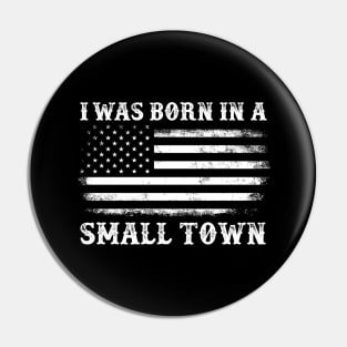 I Was Born in a Small Town Vintage American Flag Pin