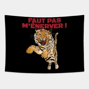 Tigre Il ne faut pas M'ÉNERVER ! Tapestry