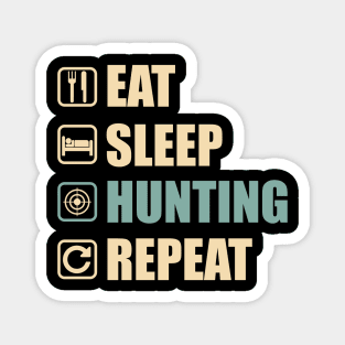 Eat Sleep Hunting Repeat - Funny Hunting Lovers Gift Magnet