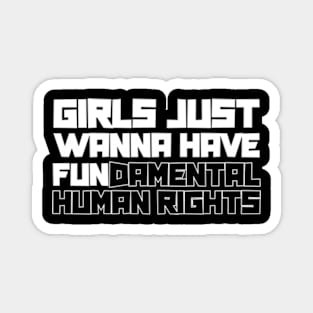 Girls Just Wanna Have Fundamental Human Rights Magnet