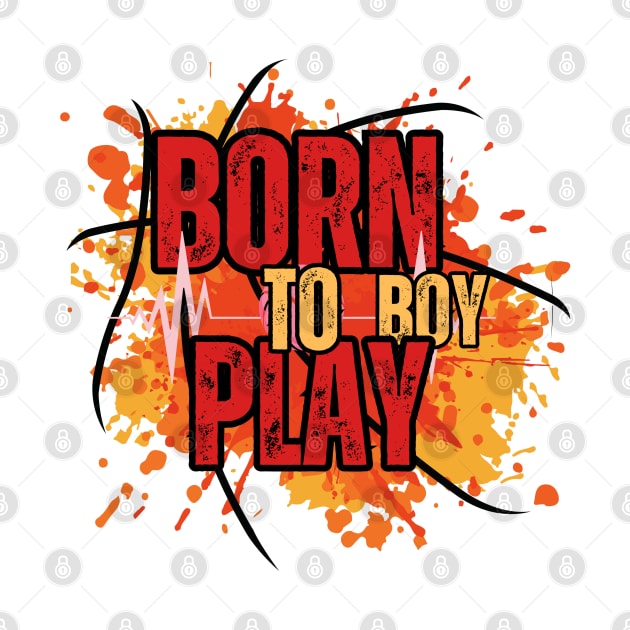 Born To Play Boy by TrendsCollection