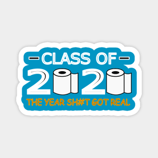 Class of 2020 The Year Shit Got Real Magnet