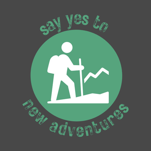 Say Yes to New Adventures - Hiking - See the World by Mrs. Honey's Hive