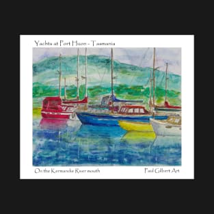 Yachts at Port Huon - Tasmania T-Shirt