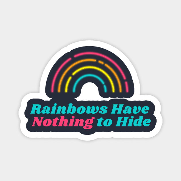 Rainbows Have Nothing to Hide Magnet by BetterMint