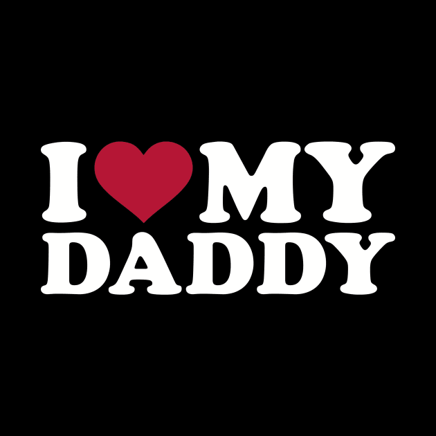 I love my Daddy by Designzz