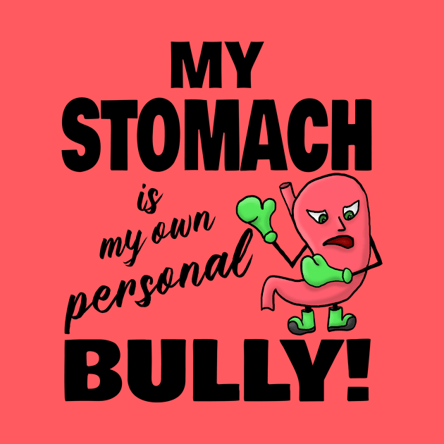 My Stomach is my own Personal Bully by JKP2 Art