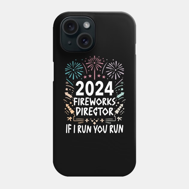 Fireworks director 2024  If I run you run Phone Case by Pharmacy Tech Gifts