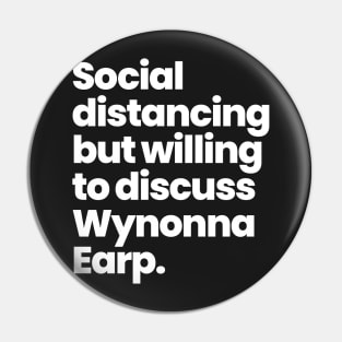 Social distancing but willing to discuss Wynonna Earp Pin