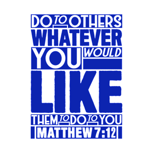 Matthew 7:12 Whatever T-Shirt