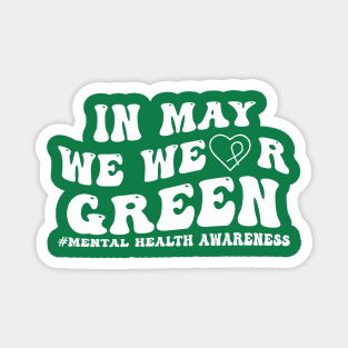 In May We Wear GREEN Mental Health Awareness Magnet