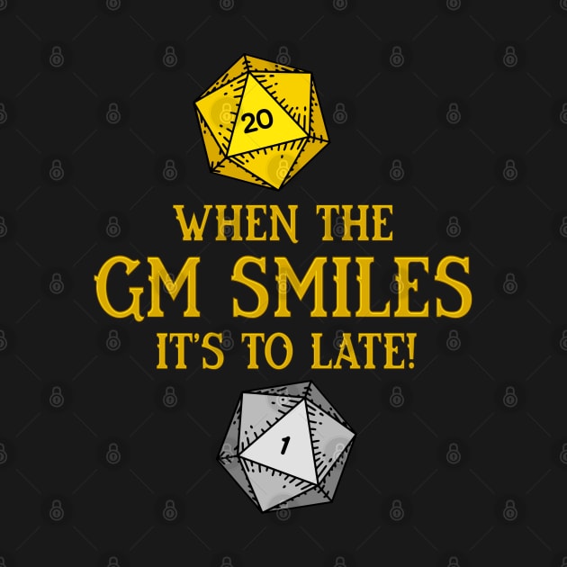 When the GM Smiles it's to Late! by DragonQuest