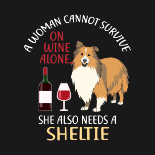 A Woman Cannot Survive On Wine Alone Sheltie Dog Lovers T-Shirt