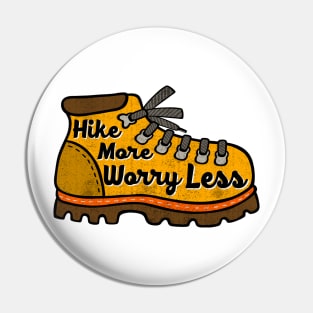 Hike More Worry Less Hiking Boot Outdoors Nature Adventure Explore Wander Pin